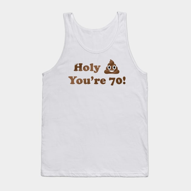 Holy Shit You're 70! Tank Top by MouadbStore